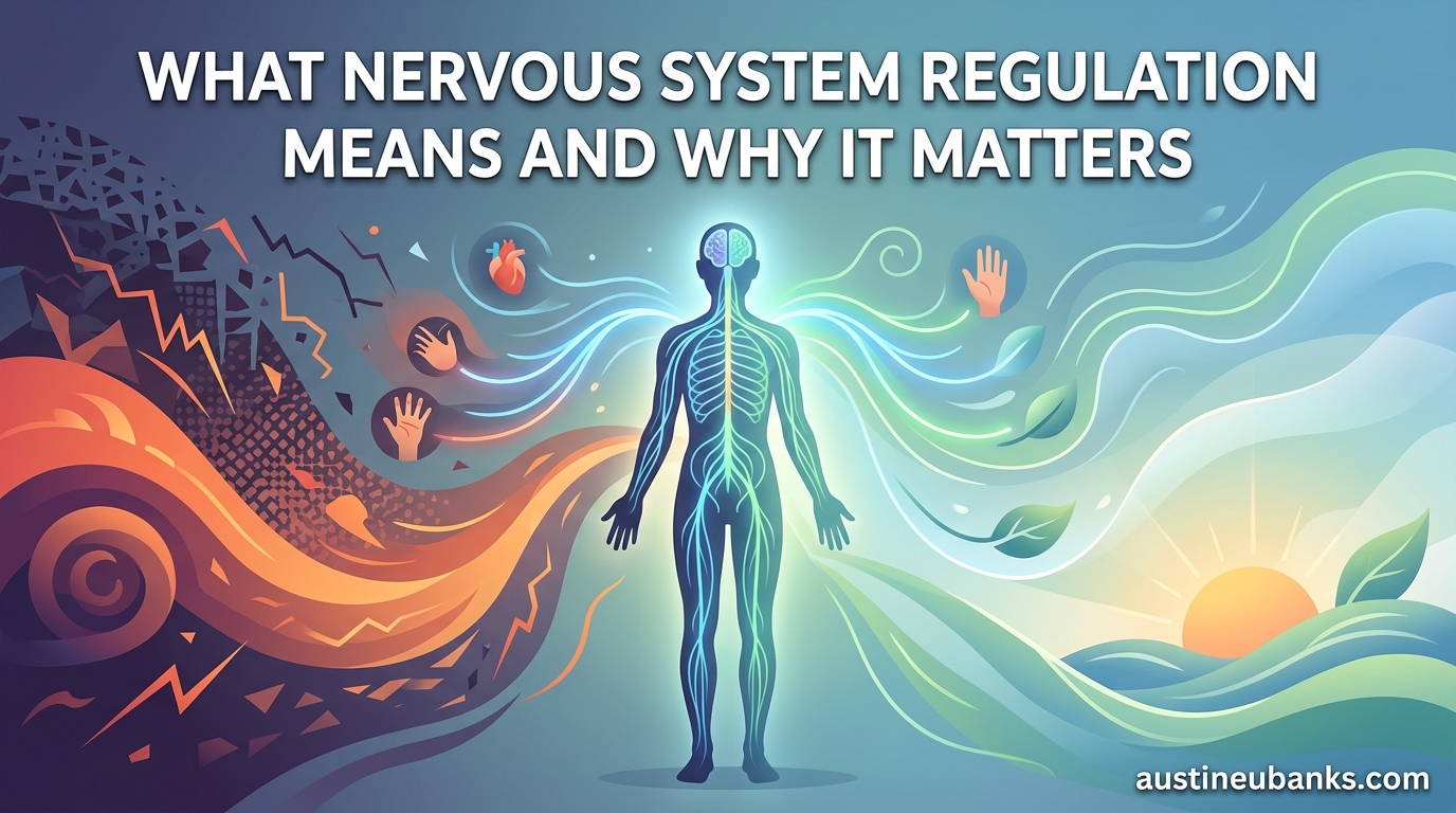 What Nervous System Regulation Means and Why It Matters