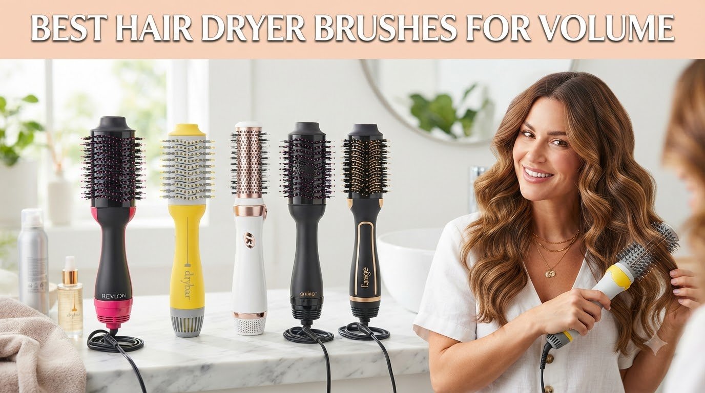 best hair dryer brushes for volume