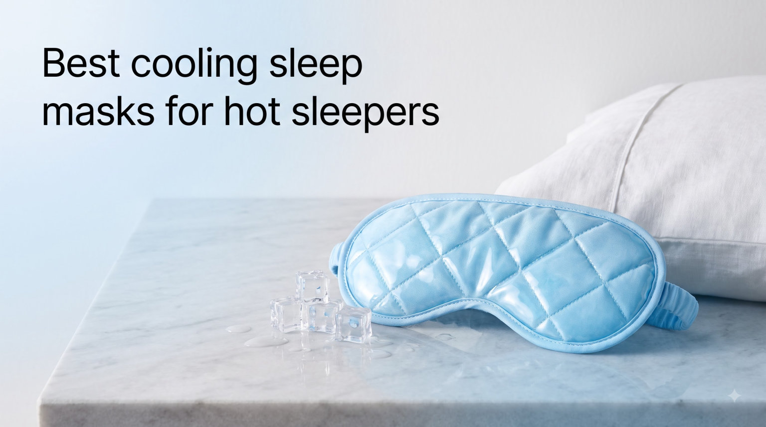 Best cooling sleep masks for hot sleepers