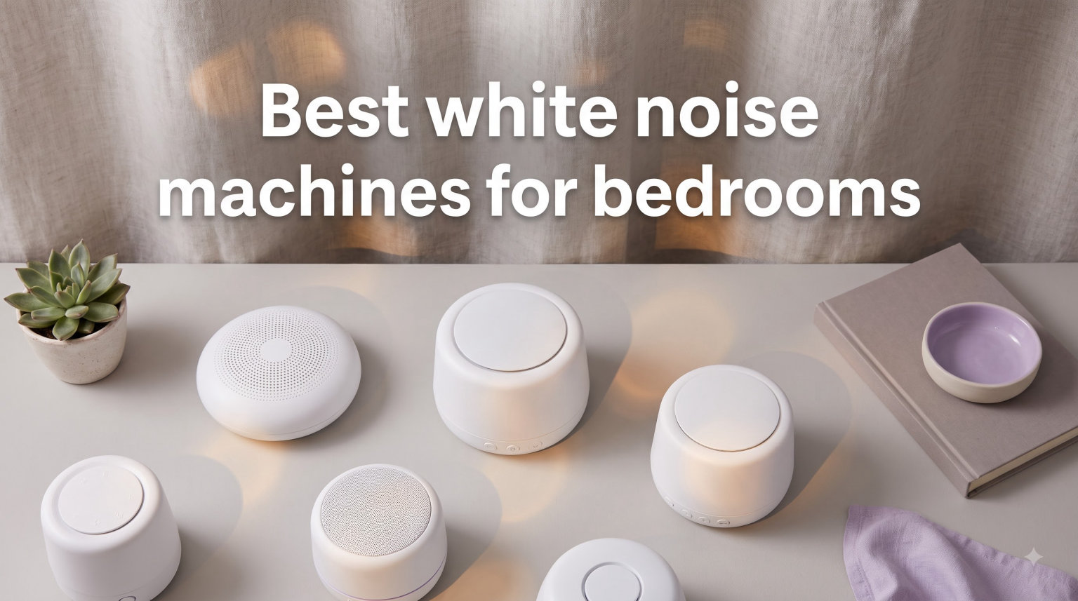 Best white noise machines for bedrooms