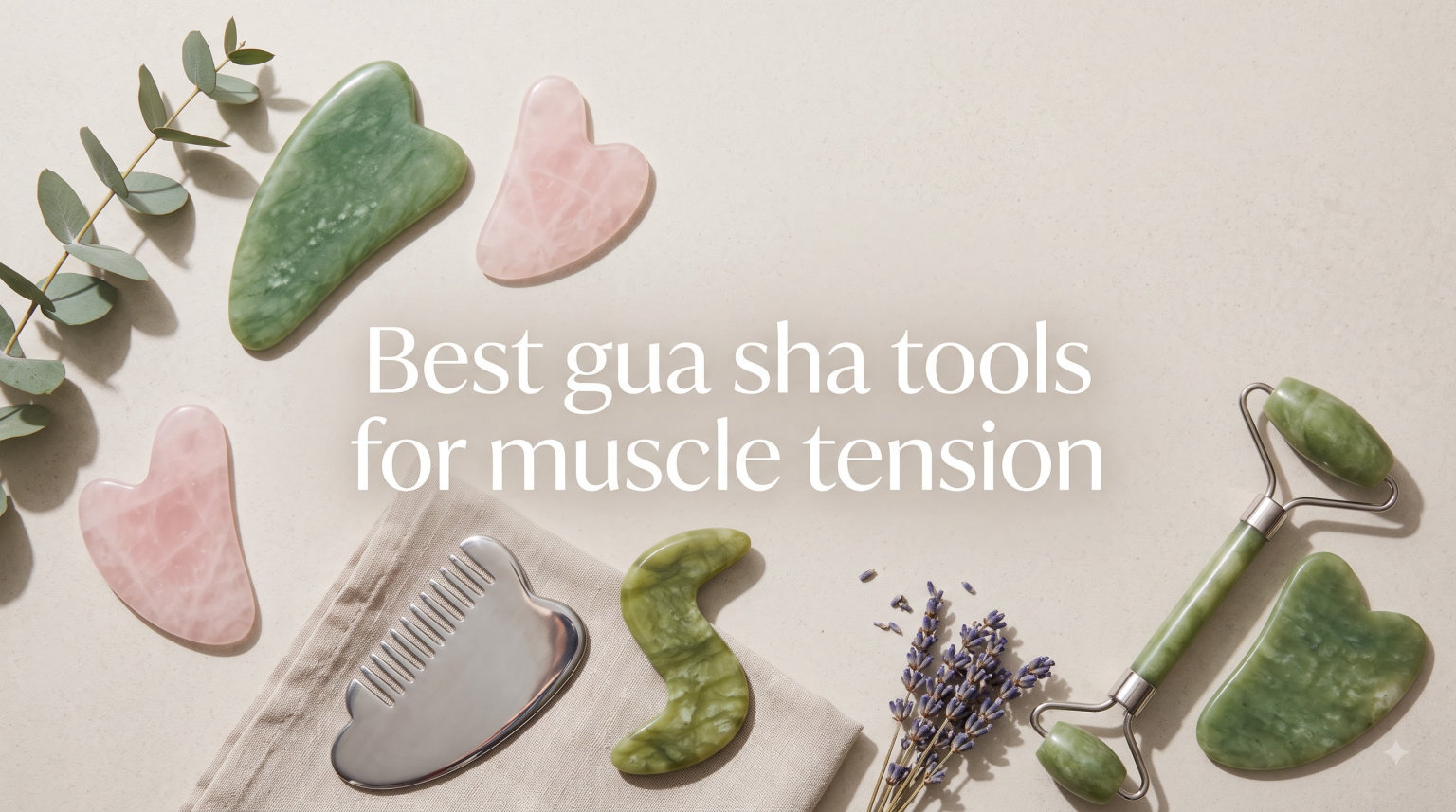 Best gua sha tools for muscle tension