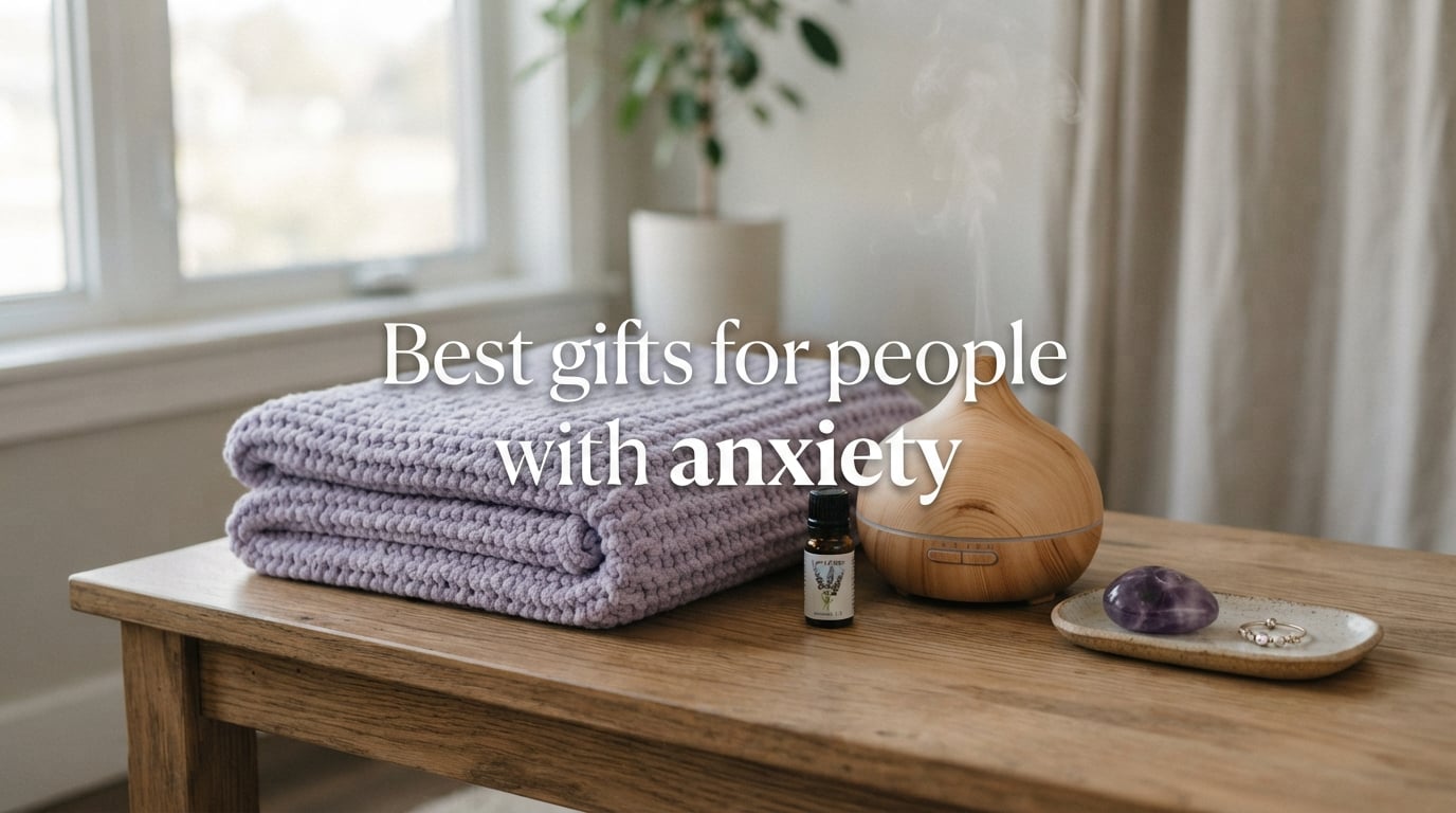 Best gifts for people with anxiety