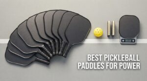 best pickleball paddles for power