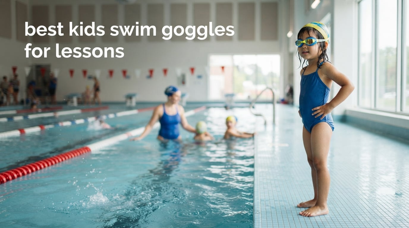 best kids swim goggles for lessons