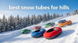 best snow tubes for hills