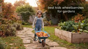 best kids wheelbarrows for gardens