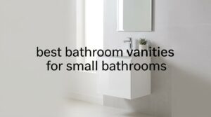 best bathroom vanities for small bathrooms