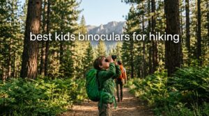 best kids binoculars for hiking