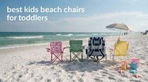best kids beach chairs for toddlers