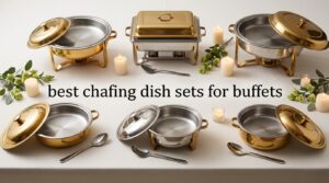 best chafing dish sets for buffets