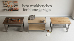 best workbenches for home garages
