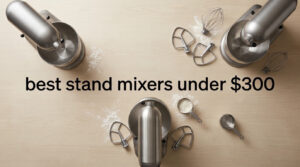 best stand mixers under $300
